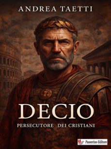 decio, persecutore dei cristiani (ebook)-andrea taetti-9791223984970