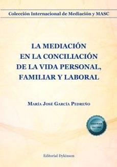 la mediacion en la conciliacion de la vida personal, familiar y l aboral-maria jose garcia pedreño-9791370065270