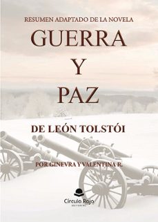 guerra y paz de león tolstói. resumen adaptado de la novela de le ón tolstói (basado en una traducción al castellano de dominio público perteneciente a los archivos digitales de la biblioteca nacional-9791370089870