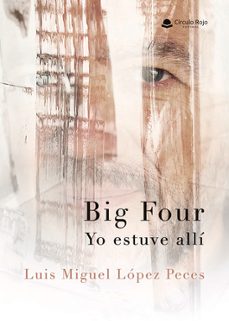 big four. yo estuve allí-luis miguel lopez peces-9791370235970