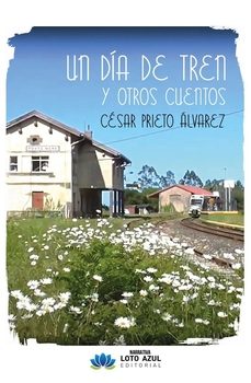 un dia de tren y otros cuentos-cesar prieto alvarez-9791387571870