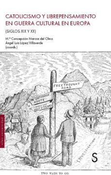 catolicismo y librepensamiento en guerra cultural en europa-maria concepcion marcos del olmo-angel luis lopez villaverde-9791387694470