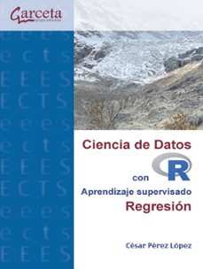 ciencia de datos con r aprendizaje supervisado. regresion-cesar perez lopez-9791387803070