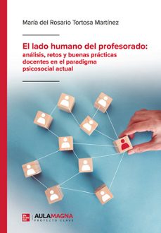 el lado humano del profesorado: análisis, retos y buenas práctica s docentes en el paradigma psicosocial actual-maria del rosario tortosa martinez-9791387985370