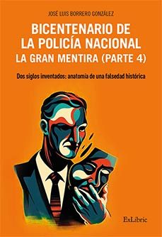 (i.b.d.) bicentenario de la policía nacional. la gran mentira. pa rte 4-jose luis borrero gonzalez-9791388445170