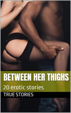 between her thighs (ebook)-true stories-9798215058770