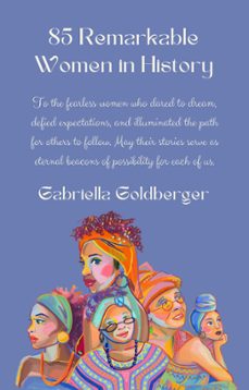 85 remarkable women in history (ebook)-gabriella goldberger-9798223842170