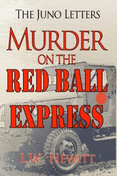 murder on the red ball express-l.w. hewitt-9798230019770
