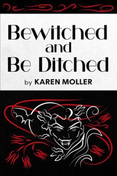 bewitched and be ditched (ebook)-karen moller-9798230630470