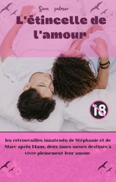 l'etincelle de l'amour : les retrouvailles inattendu de stephanie et de marc après 14ans deux ames surs destines a vivre pleinement leur amour (ebook)-sara palmier-9798231223770