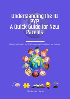 understanding the ib pyp:a quick guide for new parents (ebook)-the blooming educator-9798231736270