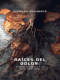 raices del dolor: el narcotrafico y su impacto global (ebook)-brother adalberto santiago-9798232094270