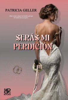 seras mi perdicion (ebook)-patricia geller-9798232367770