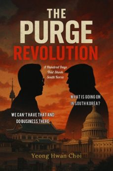 the purge revolution: a hundred days that shook south korea (ebook)-yeong hwan choi-9798232521370