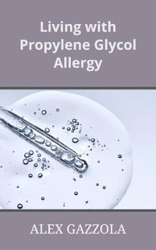 living with propylene glycol allergy (ebook)-alex gazzola-9798232566470
