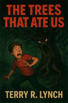 the trees that ate us (ebook)-terry lynch-9798232746070