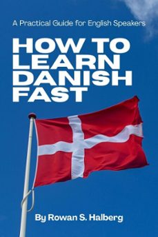 how to learn danish fast: a practical guide for english speakers (ebook)-rowan s. halberg-9798233130670