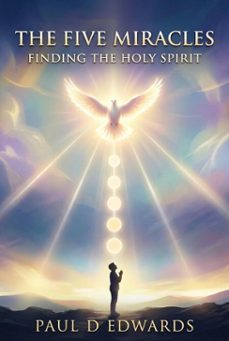 the five miracles finding the holy spirit (ebook)-paul edwards-9798233702570