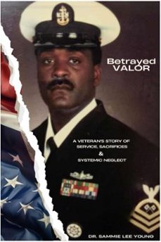 betrayed valor: a veterans story of service, sacrifice &amp; systemic neglect (ebook)-sammie young-9798233811470