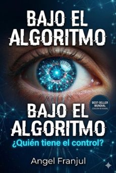 bajo el algoritmo (ebook)-angel emilio franjul montilla-9798233832970