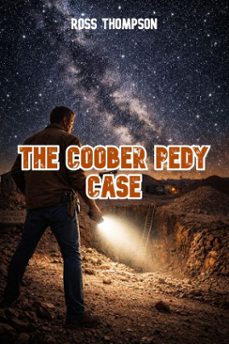 the coober pedy case (ebook)-ross thompson-9798233856570