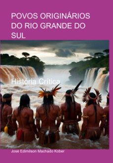 povos originarios do rio grande do sul (ebook)-josé edimilson machado kober-9798328608770