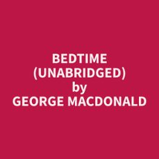 bedtime (unabridged) (audiolibro)-george macdonald-9798330017270