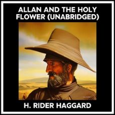 allan and the holy flower (unabridged) (audiolibro)-h. rider haggard-9798822588370