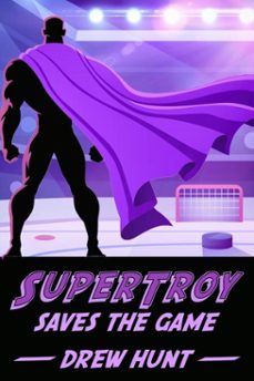 supertroy saves the game (ebook)-drew hunt-9798896022770
