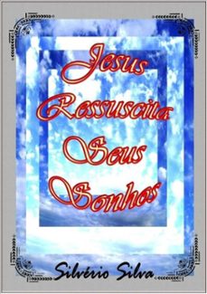 jesus ressuscita seus sonhos (ebook)-silvério silva frança-3410000389680