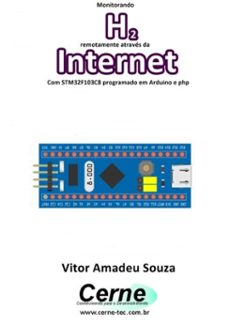 monitorando  h2 remotamente atraves da internet com stm32f103c8 programado em arduino e php (ebook)-vitor amadeu souza-3410003476080