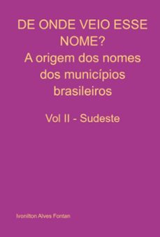 de onde veio esse nome? a origem dos nomes dos municipios brasileiros (ebook)-ivonilton alves fontan-3410004374880
