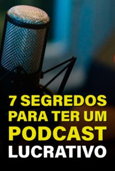 7 segredos para ter um pod cast lucrativo (ebook)-3410007002780