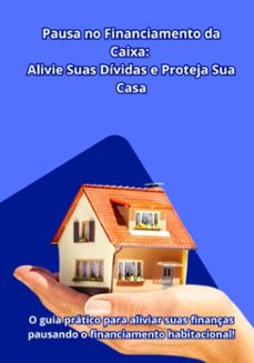 no deixe sua casa em risco! descubra agora como pausar o financiamento pela caixa e aliviar suas dividas! (ebook)-daniel farias-3410007523780