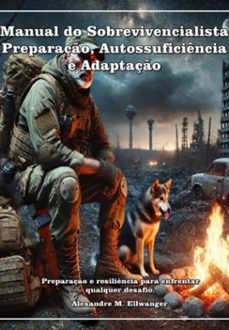 manual do sobrevivencialista: preparaço, autosuficiencia e adaptaço (ebook)-alexandre miguel ellwanger-3410007554180