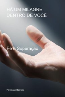 há um milagre dentro de você (ebook)-pr edvan barreto-3410008381280