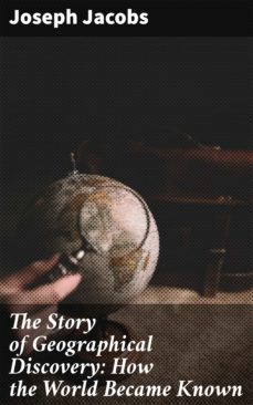 the story of geographical discovery: how the world became known (ebook)-joseph jacobs-4057664169280