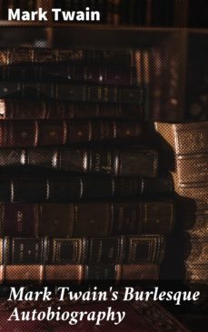 mark twain's burlesque autobiography (ebook)-mark twain-4057664638380