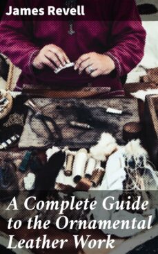 a complete guide to the ornamental leather work (ebook)-james revell-4057664650580