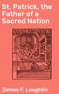 st. patrick, the father of a sacred nation (ebook)-james f. loughlin-4064066093280