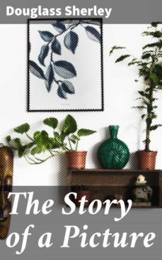 the story of a picture (ebook)-douglass sherley-4064066107680