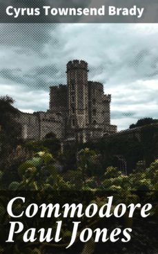 commodore paul jones (ebook)-cyrus townsend brady-4064066136680