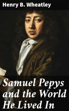 samuel pepys and the world he lived in (ebook)-4064066201180