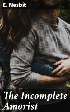 the incomplete amorist (ebook)-e. nesbit-4064066213480