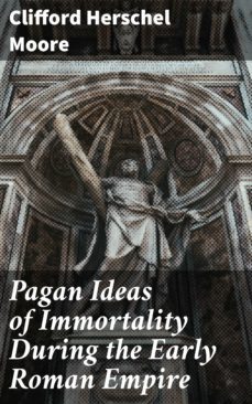 pagan ideas of immortality during the early roman empire (ebook)-4064066232580