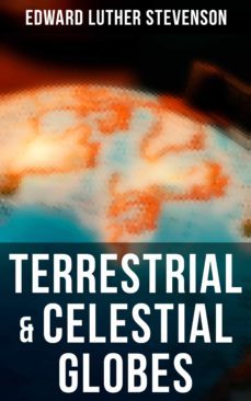 terrestrial &amp; celestial globes (ebook)-edward luther stevenson-4064066382780