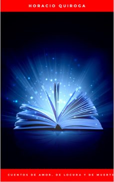 cuentos de amor, de locura y de muerte (ebook)-horacio quiroga-4064066447380