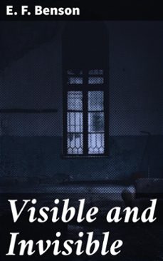 visible and invisible (ebook)-e.f. benson-4066338066480
