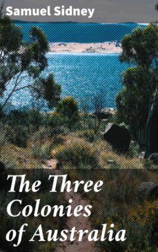 the three colonies of australia (ebook)-samuel sidney-4066338096180