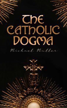 the catholic dogma (ebook)-michael muller-4066338129680